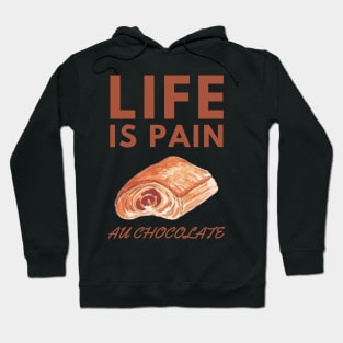 Life Is Pain - Au Chocolate | Desert Picture With Big Text On Top Hoodie